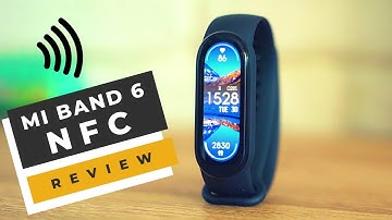 Xiaomi Mi Band 6 has now GLOBAL NFC Version and Supports Contactless Payments!