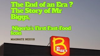 The End of an Era – The Story of Mr Biggs, Nigeria’s First Fast-Food Icon