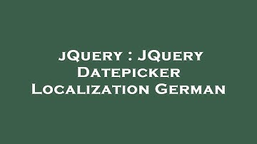 jQuery : JQuery Datepicker Localization German