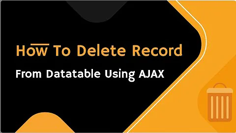 How to DELETE record from Datatable using Ajax