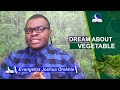 BIBLICAL MEANING OF VEGETABLES IN DREAM - Evangelist Joshua Dream Dictionary