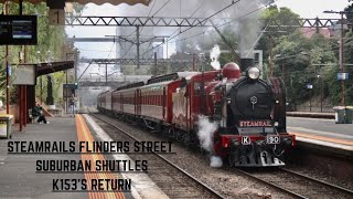 STEAMRAILS FLINDERS STREET SUBURBAN SHUTTLES | K153'S RETURN!