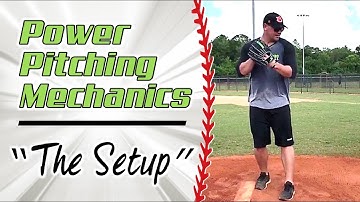 Power Pitching Mechanics Video 1 of 12  [THE SETUP]