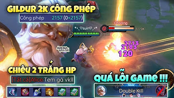 Gildur 2K Công Phép Quá Lỗi Game " 1 Chưởng Trắng HP Team Địch " Khiến Alice Khóc Thét !!!
