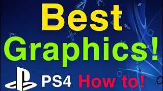 HOW TO GET THE BEST GRAPHICS ON PS4 NEW!