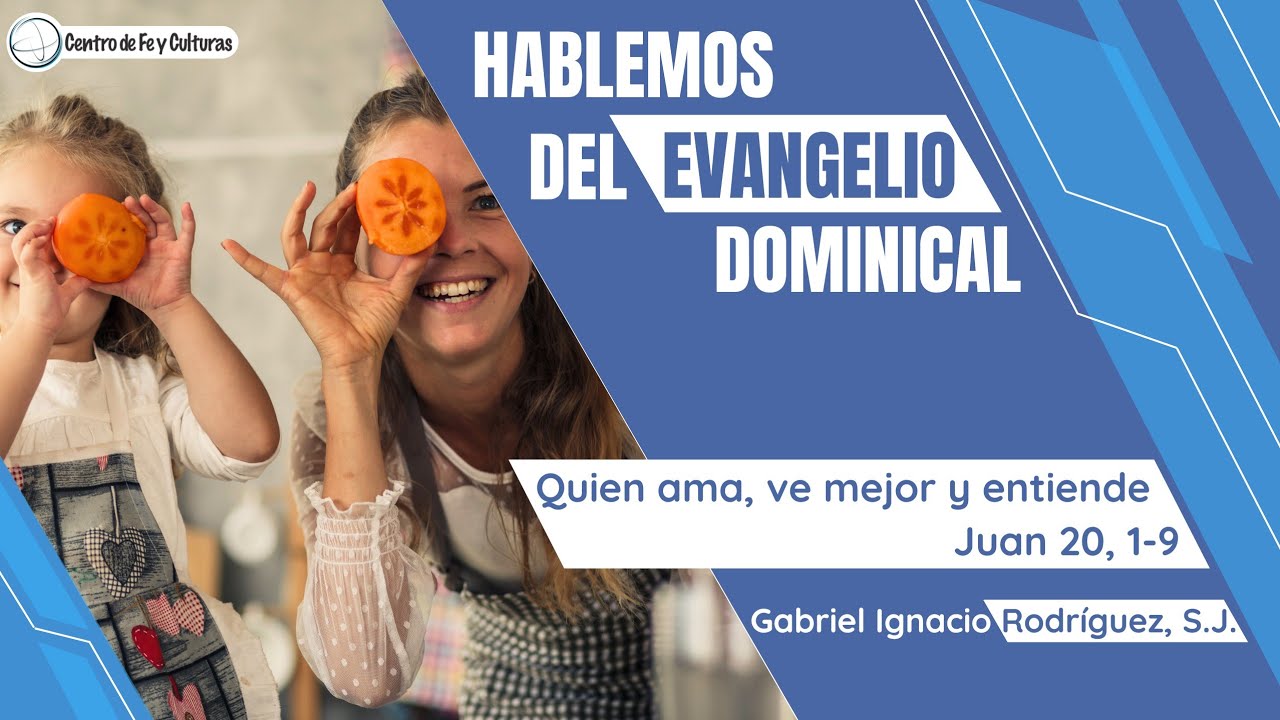 Quien ama, ve mejor y entiende | Juan 20, 1-9 - YouTube
