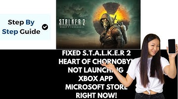 Fix S.T.A.L.K.E.R. 2 Heart of Chornobyl Not Launching From Xbox App Microsoft Store PC Game Pass