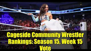 Cageside Community Wrestler Rankings Season 15 Week 15 Vote