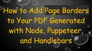 How to Add Page Borders to Your PDF Generated with Node, Puppeteer, and Handlebars