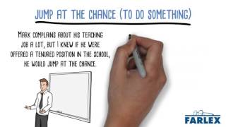 jump at the chance (to do something)