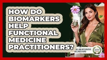 How Do Biomarkers Help Functional Medicine Practitioners? - Functional and Integrative Wellness Guru