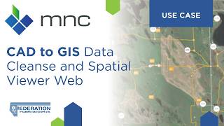 CAD to GIS Data Cleanse and Spatial Viewer Web | MNC Use Case