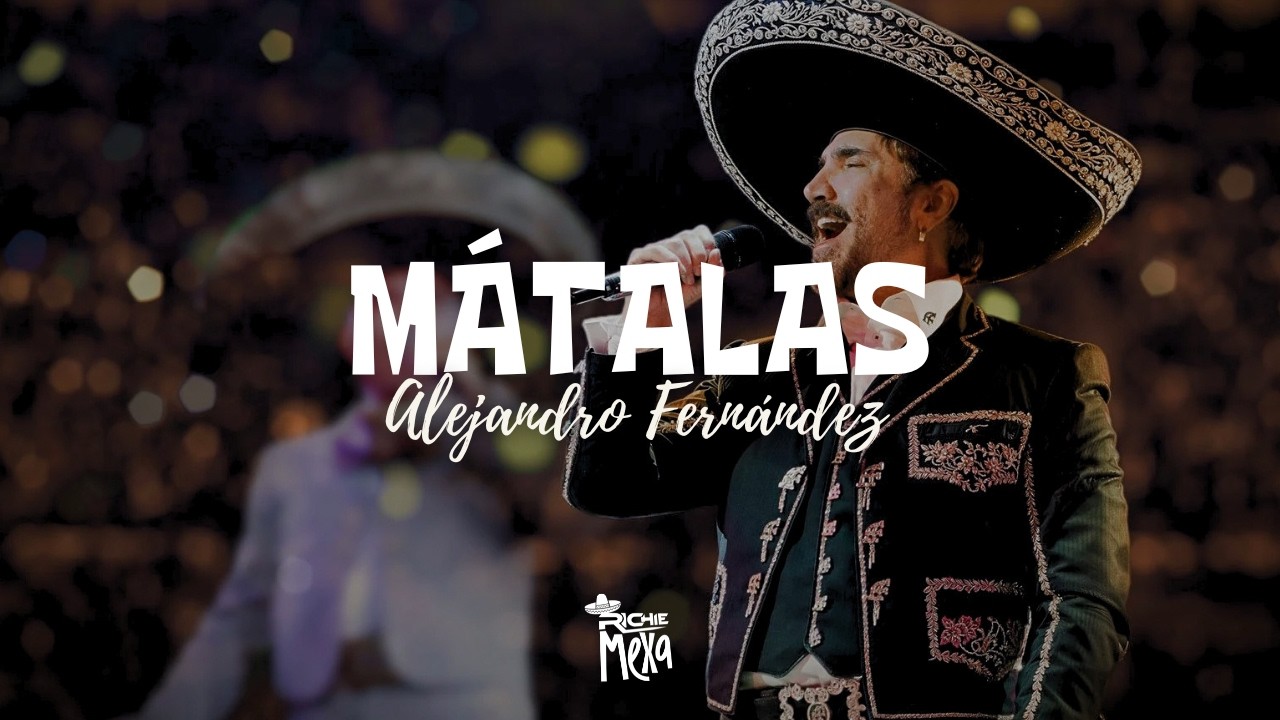 Alejandro Fernández — Mátalas (Letra/Lyrics)