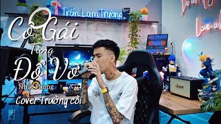 CÔ GÁI TỪNG ĐỔ VỠ - NHẬT PHONG | TRƯỜNG CÒI COVER | Anh từng thấy em rất đau buồn..