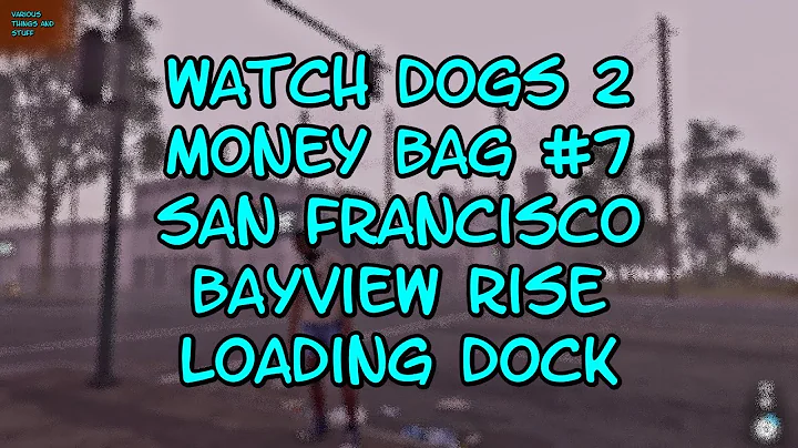 Watch Dogs 2 Money Bag #7 San Francisco Bayview Rise Loading Dock