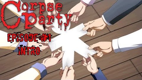 Corpse Party |Episode #1| Intro