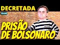 19h Decretada a prisão de Jair Bolsonaro