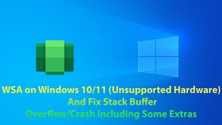 WSA on Windows 10/11 (Unsupported Hardware) And Fix Stack Buffer Overflow/Crash With Some Extras