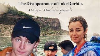 Missing or Murders? The Ipswich Disappearance of 19 year old Luke Durbin
