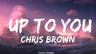 Chris Brown - Up To You (Lyrics)  || Music Ayers