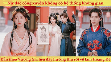 Nữ đặc công xuyên cùng hệ thống không gian, mang theo vương gia lưu đày rồi trở về làm vua