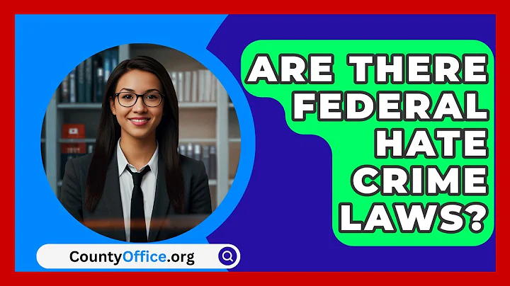 Are There Federal Hate Crime Laws? - CountyOffice.org