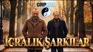 Grpkrm - İcralık Şarkılar