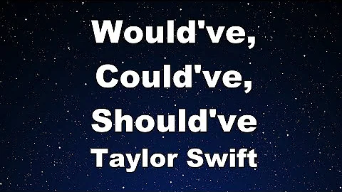 Karaoke♬ Would've, Could've, Should've - Taylor Swift 【No Guide Melody】 Instrumental, Lyric