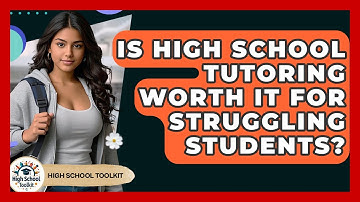 Is High School Tutoring Worth It For Struggling Students? - High School Toolkit