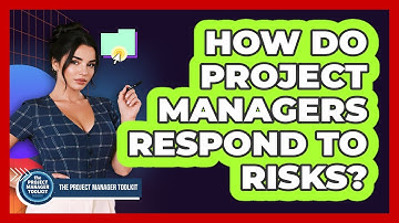 How Do Project Managers Respond To Risks?