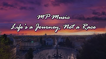 MP Music - Life’s a Journey, Not a Race