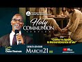 SAB AM Holy Communion Service Come Ye Apart In Remembrance Of Me PST Owen Thomas Mar 21 SAB AM Holy Communion Service Come Ye Apart In Remembrance Of Me PST Owen Thomas Mar 21