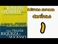Cap. 1 . Aumente O Poder do Sibconsciente Para Trazer Riqueza e Sucesso - Joseph Murphy Parte II