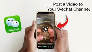 How to Post a Video to Your WeChat Channel
