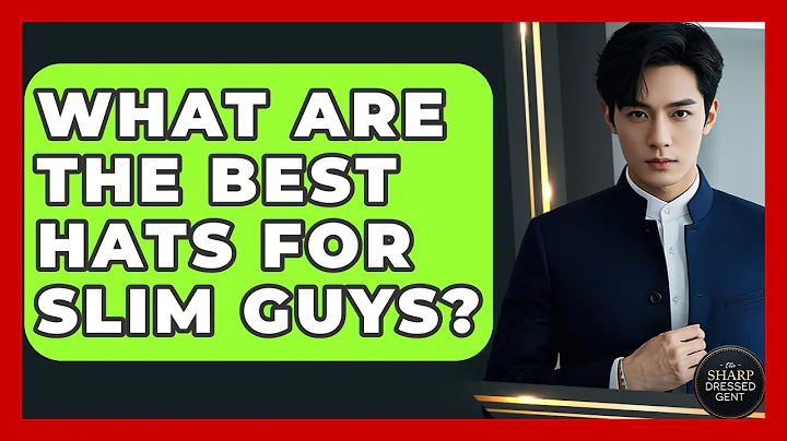 What Are The Best Hats For Slim Guys? - The Sharp Dressed Gent