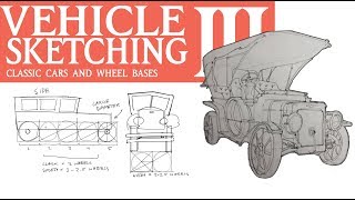VEHICLE SKETCHING 3: Classic Cars, Wheel Bases, and Blockouts