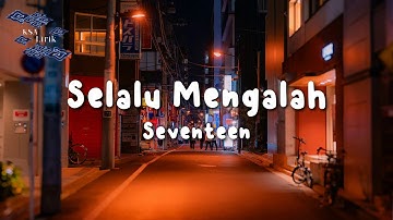 Seventeen - Selalu Mengalah (Lirik Video)