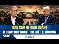 Iran cám ơn Giáo hoàng; Tehran bóp nghẹt ‘yết hầu’ Hormuz, cấm tiệt phe Mỹ | VOV