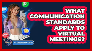 What Communication Standards Apply To Virtual Meetings?