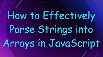 How to Effectively Parse Strings into Arrays in JavaScript