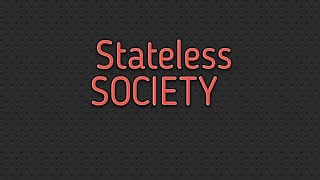 What do you mean by STATELESS SOCIETY  Ch.3 Social Institutions CLASS -11 Sociology 