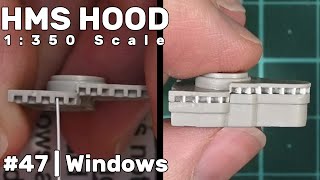 1:350 HMS Hood: Part 47 - Spotting Top Windows