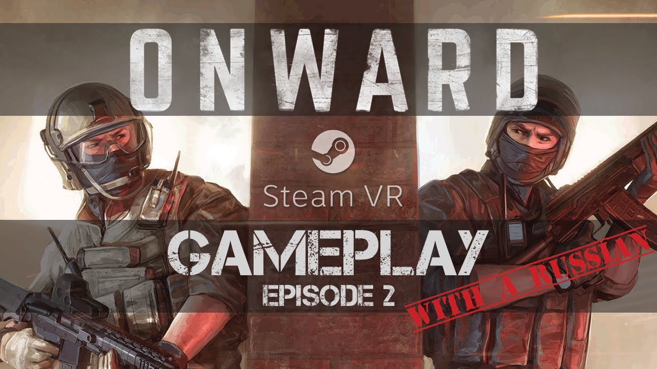 ONWARD Gameplay | Episode 2 | Playing with a Russian | Multiplayer | SteamVR