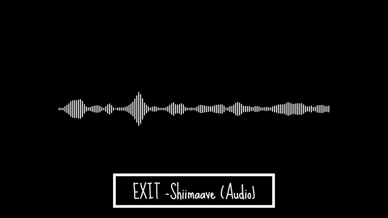 Watch EXIT -Shiimaave (Audio) on YouTube Watch EXIT -Shiimaave (Audio) on YouTube
