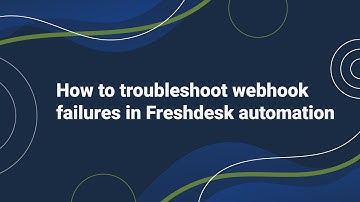 How to Troubleshoot Webhook failures in Freshdesk Automation