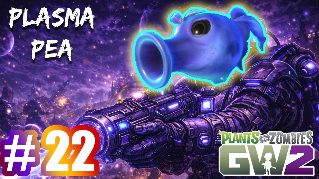 Trying Plasma Pea for the First Time - Plants vs Zombies Garden Warfare 2 | Gameplay Part 22 (PC)