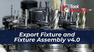 10 - ToolManageriQ v4.0: Export Fixture and Fixture Assembly