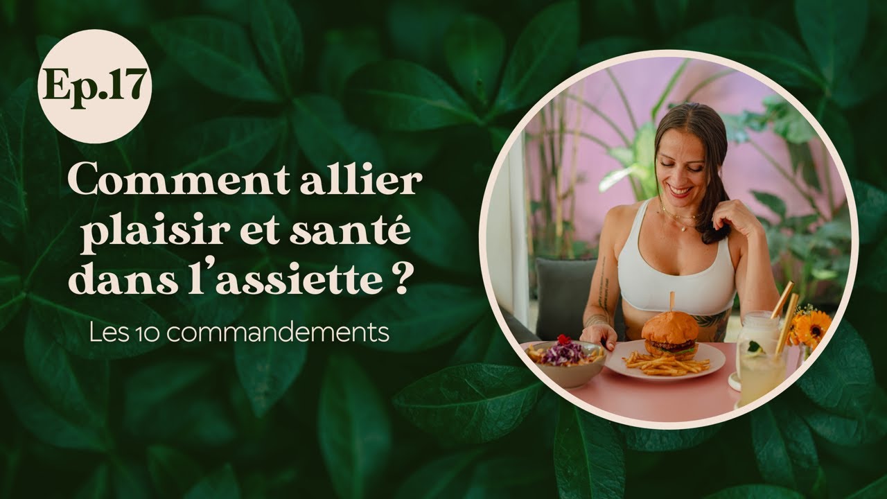Comment allier plaisir et santé dans l'assiette ? (Les 10 commandements) #17
