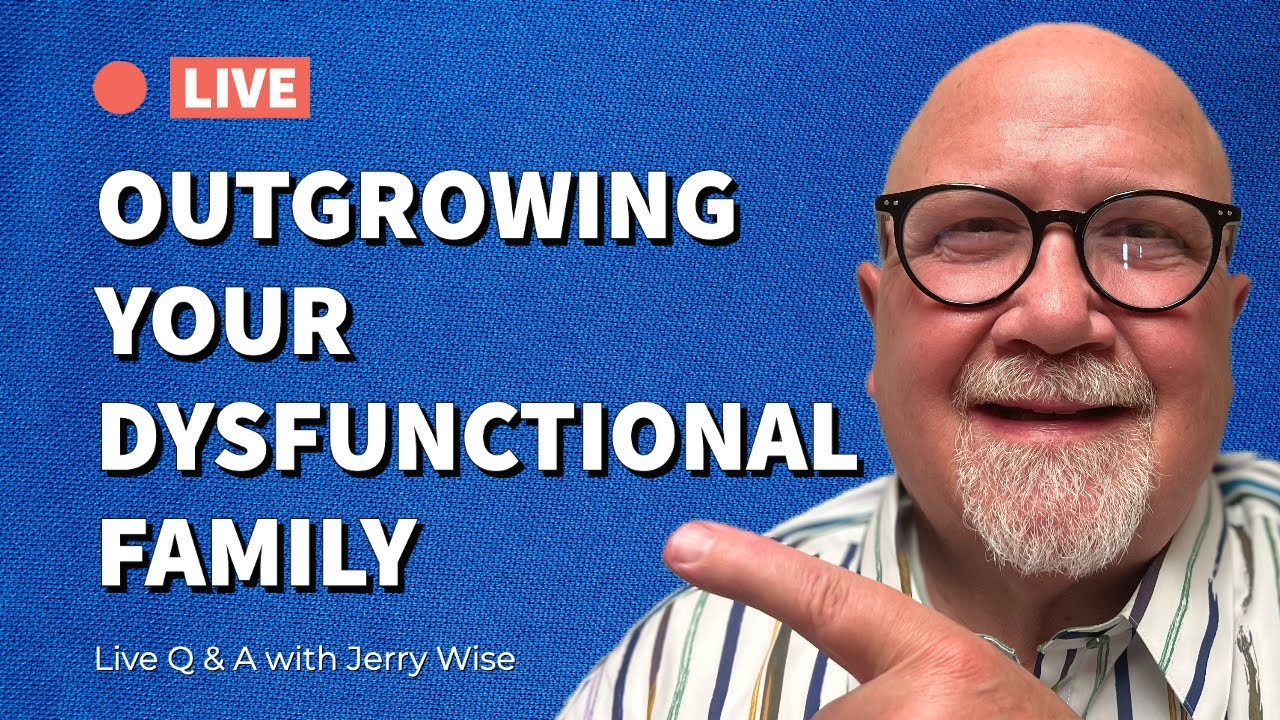 Outgrowing Your Dysfunctional Family - Live Q&A