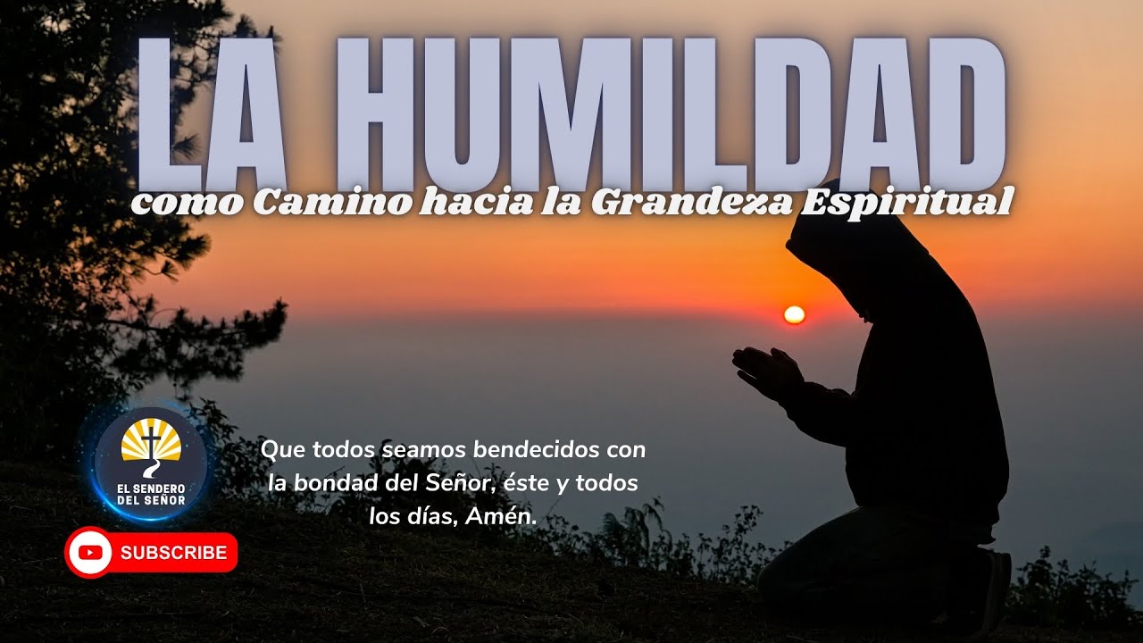 LA HUMILDAD como Camino hacia la Grandeza Espiritual - YouTube